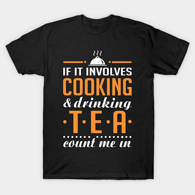 Cooking and Tea Funny T-Shirt by KsuAnn